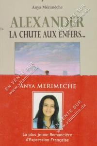 Anya Mérimèche - Alexander la chute aux enfers...