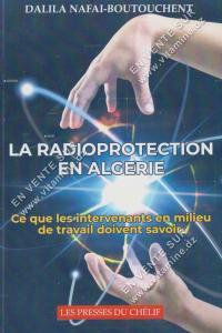 Dalila Nafai-Boutouchent - LA RADIOPROTECTION EN ALGERIE