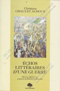 Christiane CHAULET ACHOUR - échos littéraires d’une guerre, Œuvres algériennes et guerre de libération nationale