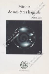 Wahid Ziadi - Miroirs de nos êtres hagards