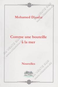 Mohamed Djaafar - Comme une bouteille à la mer (Nouvelles)