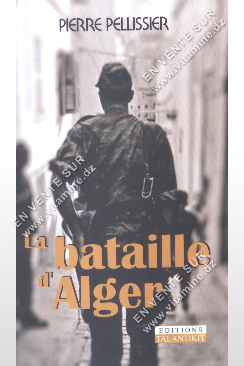 Pierre Pellissier - La bataille d'Alger 