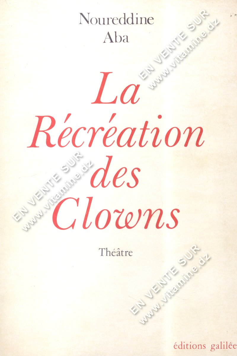 Noureddine Aba - La Récréation des Clowns