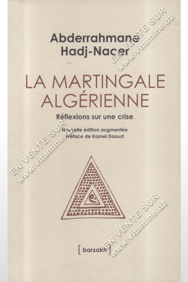 Abderrahmane Hadj-Nacer - La martingale Algérienne Réflexions sur une crise