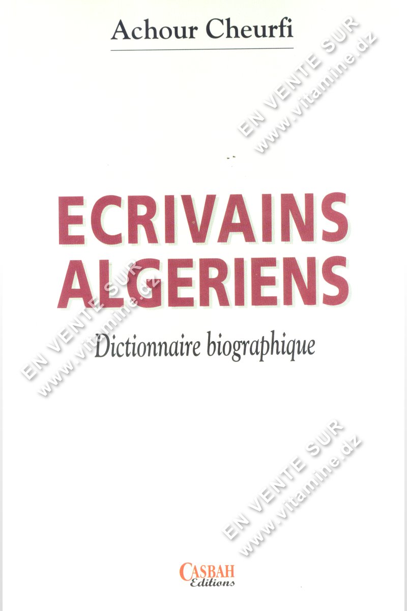 Achour Cheurfi - ÉCRIVAINS ALGÉRIENS Dictionnaire biographique 