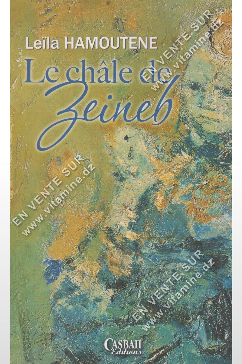 Leila Hamoutene ? Le ch?le de Zeineb