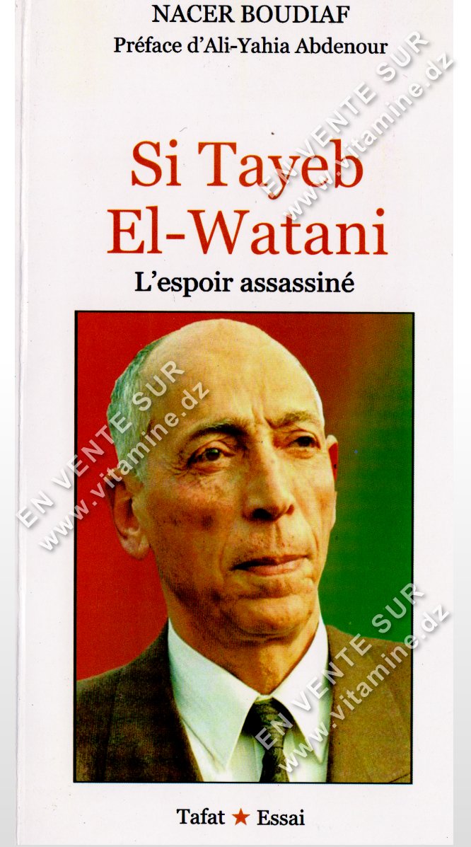 Nacer Boudiaf – Si Tayeb El-Watani , L’espoir assassiné 