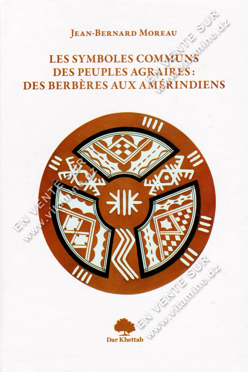 Jean-Bernard Moreau - Les symboles communs des peuples Agraires : Des Berbères aux Amérindiens