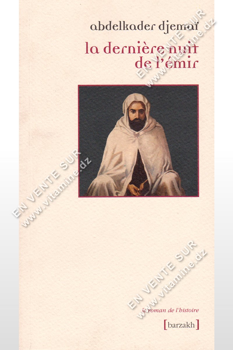 Abdelkader Djemaî - La dernière nuit de l'émir 