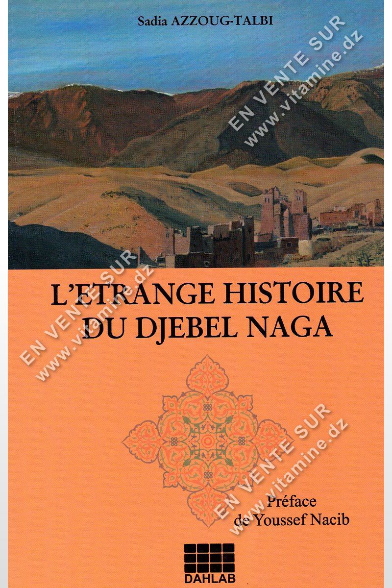 Sadia Azzoug-Talbi ? L'?trange histoire du djebel naga