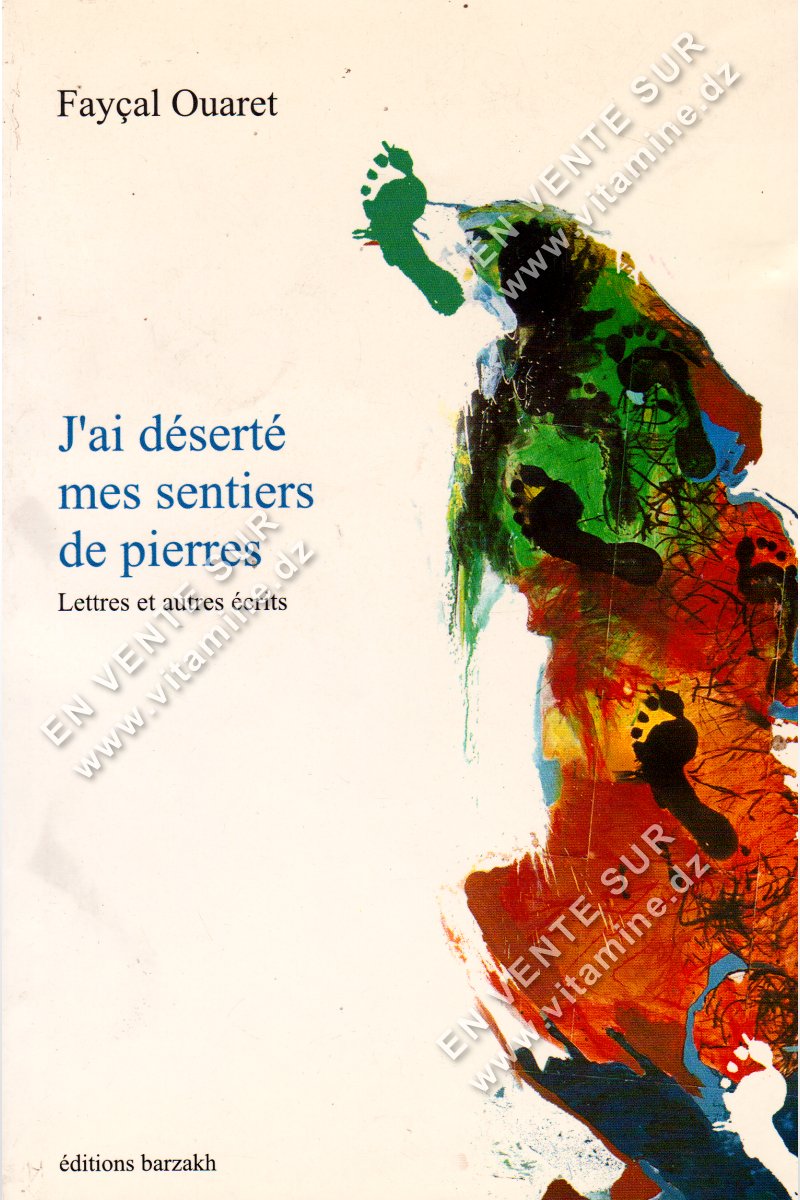 Fayçal Ouaret - J’ai déserté mes sentiers de pierres
