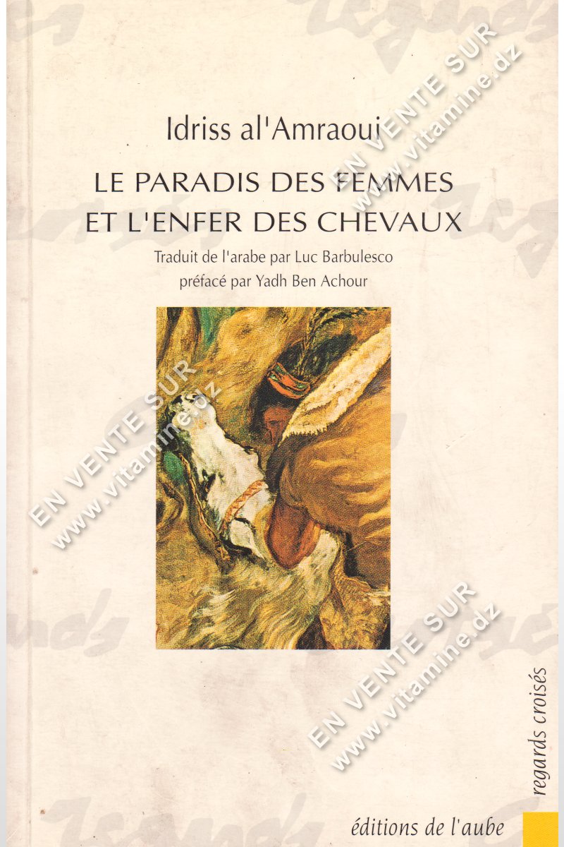 Idriss al'Amraoui – Le paradis des femmes et l’enfer des chevaux