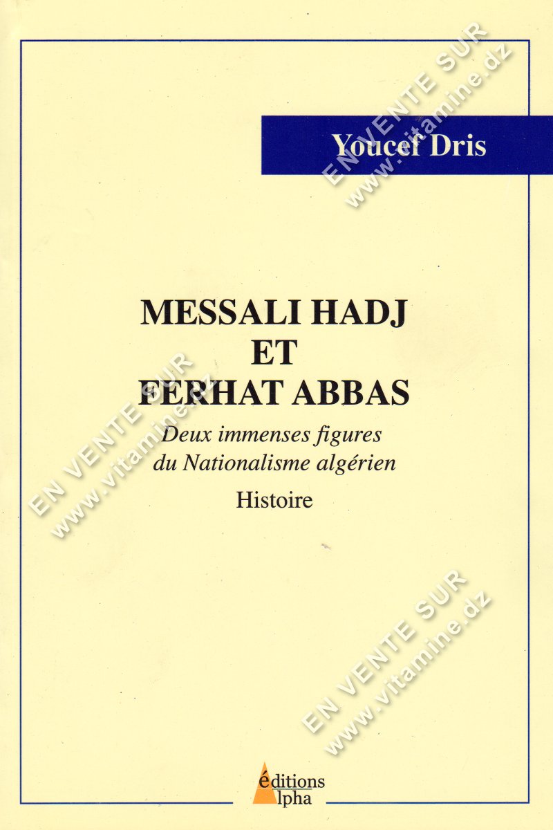 Youcef Dris - Messali Hadj et Ferhat Abbas