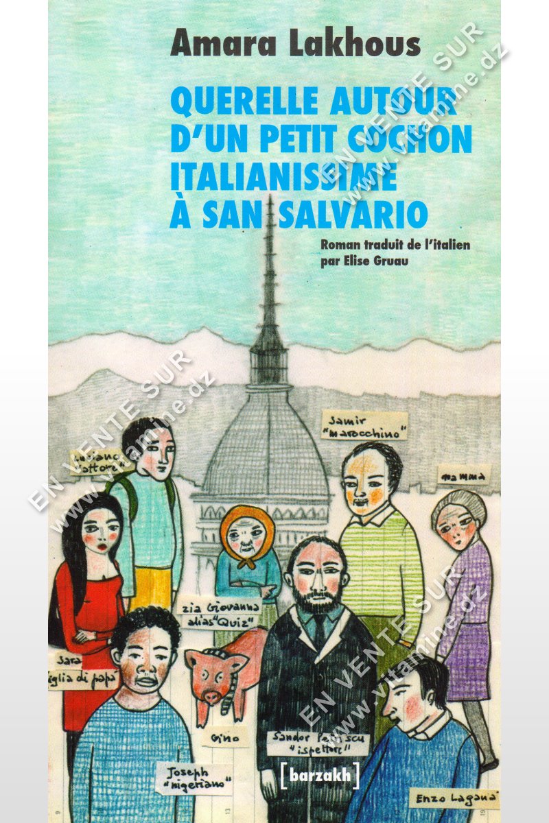 Amara Lakhous - Querelle autour d'un petit cochon Italianissime ? San Salvario