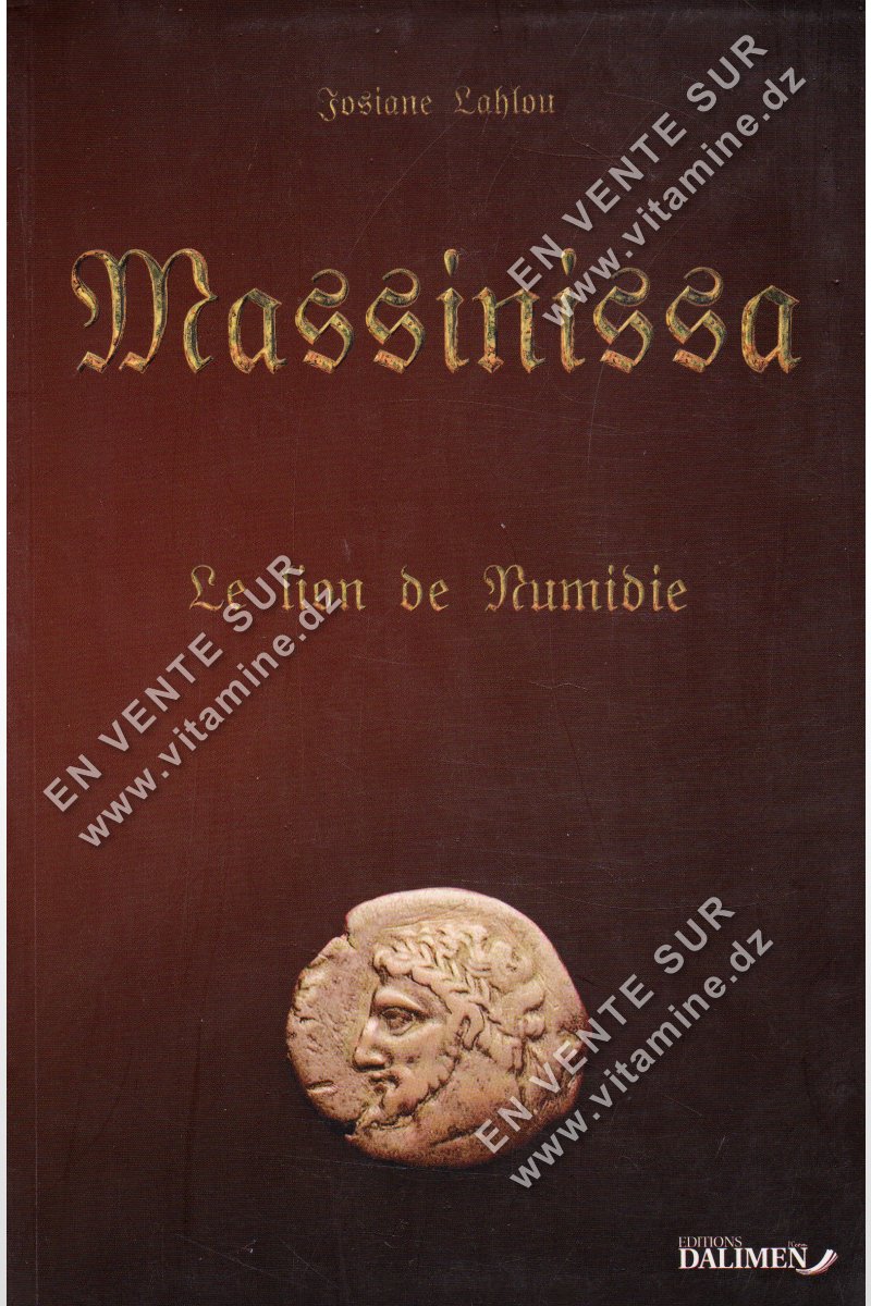 Josiane Lahlou - Massinissa , Le lion de Numidie 