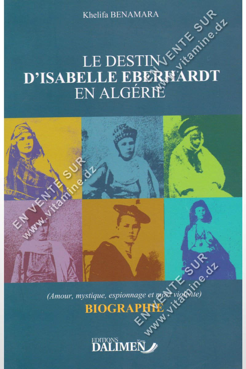Khelifa Benamara - Le Destin d'Isabelle Eberhardt en Algérie