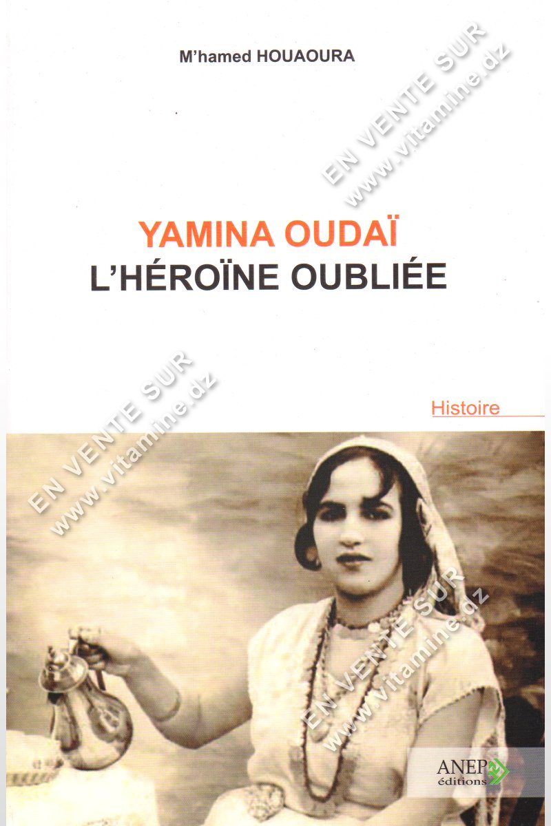 M'hamed Houaoura - Yamina Oudai l’héroïne oubliée