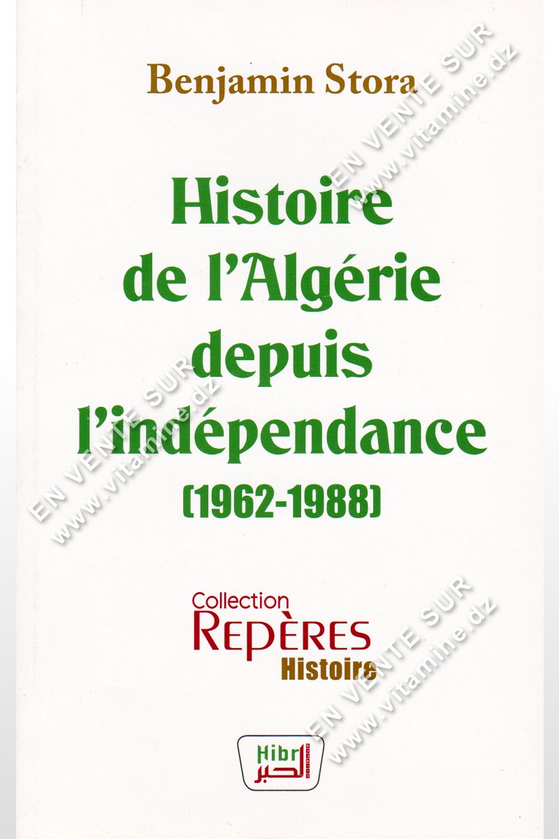 Benjamin Stora - Histoire de l'Algérie depuis l'indépendance 1962-1988