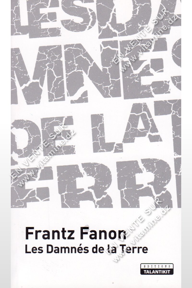 Frantz Fanon - Les Damn?s de la Terre