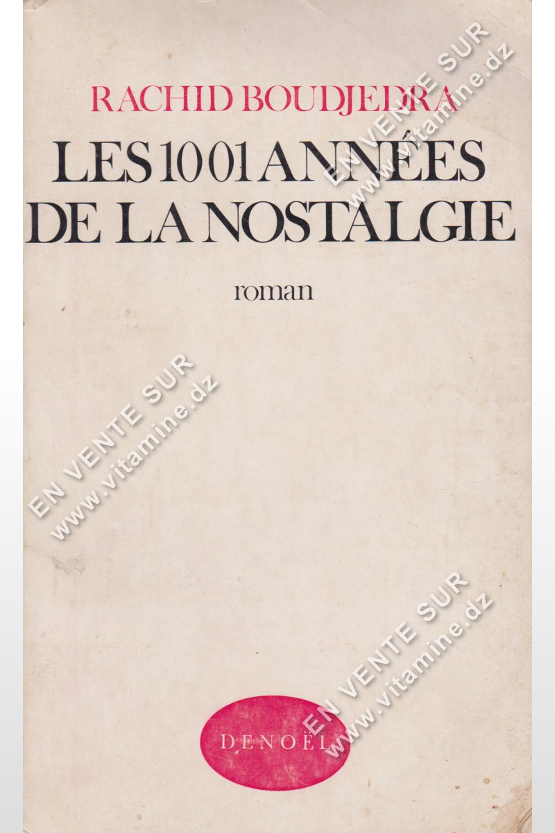 Rachid Boudjedra - LES 1001 Ann?es de la Nostalgie