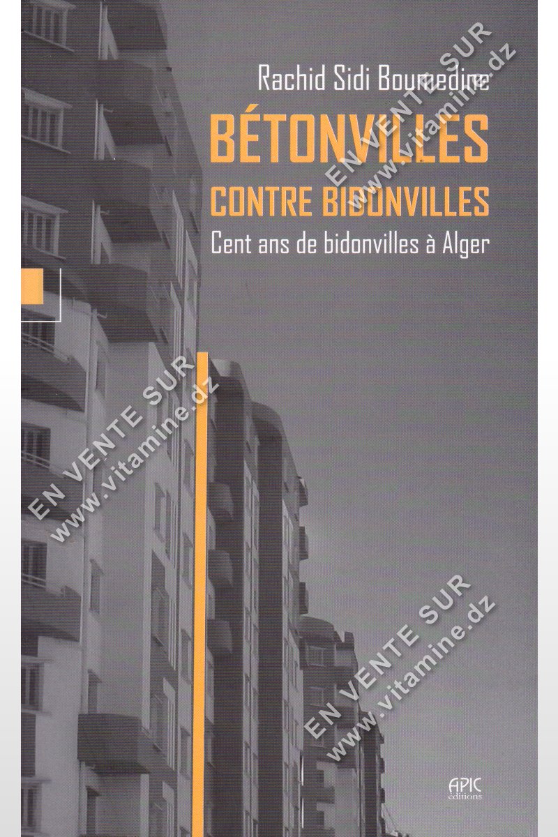 Rachid Sidi Boumedine - Bétonvilles contre Bidonvilles