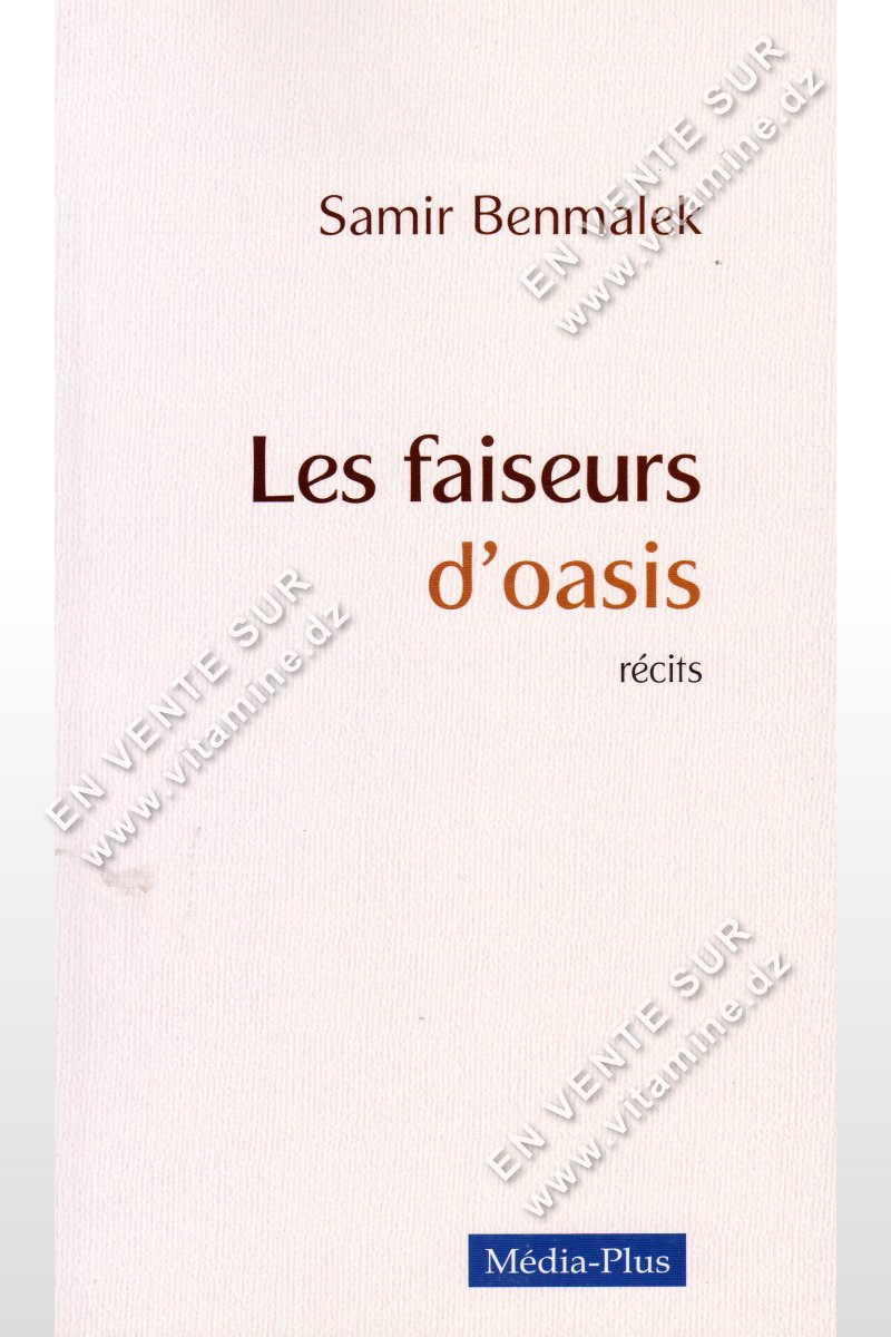 Samir Benmalek - Les Faiseurs D'oasis