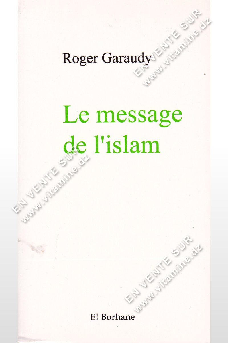 Roger Garaudy - Le message de l'Islam