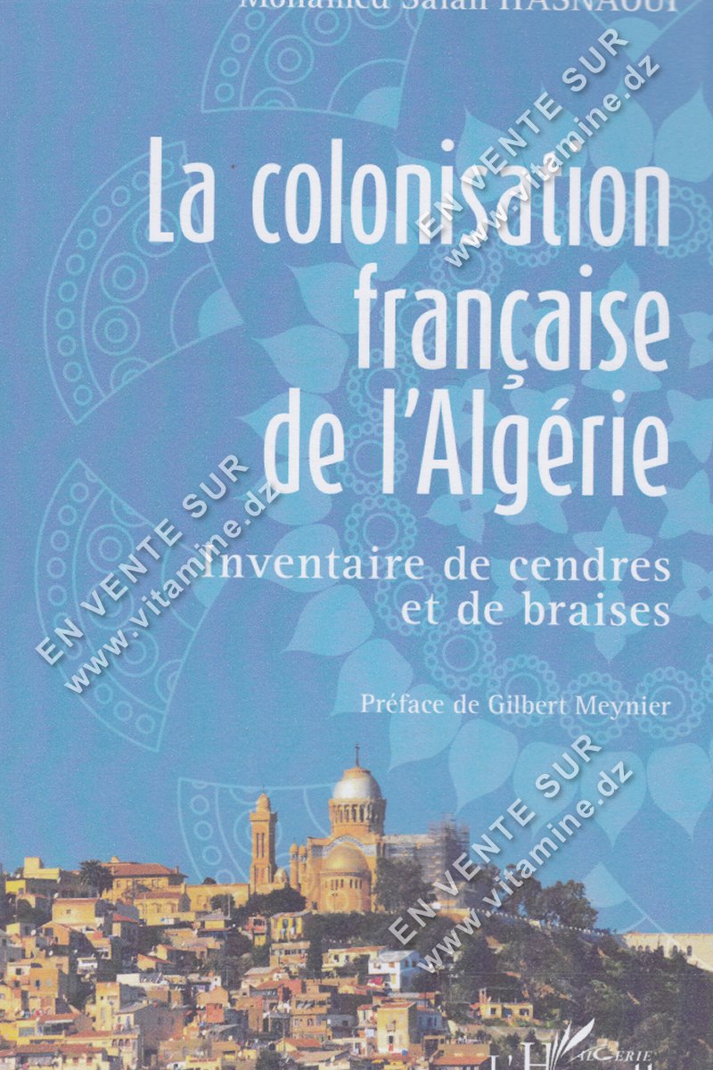 Mohamed Salah Hasnaoui - La Colonisation Française de l'Algérie