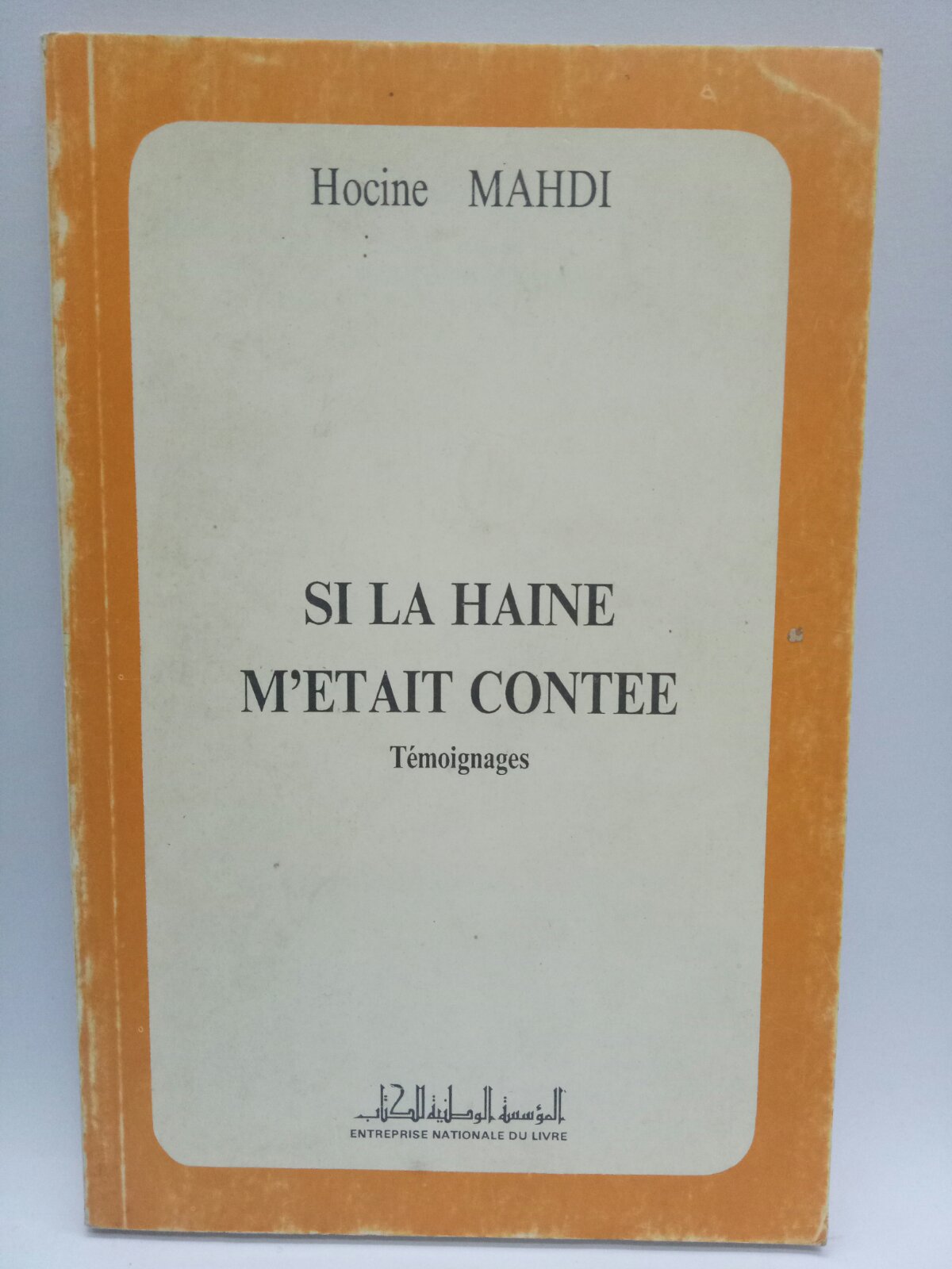 Hocine Mahdi - Si la haine m'était contée. Témoignages