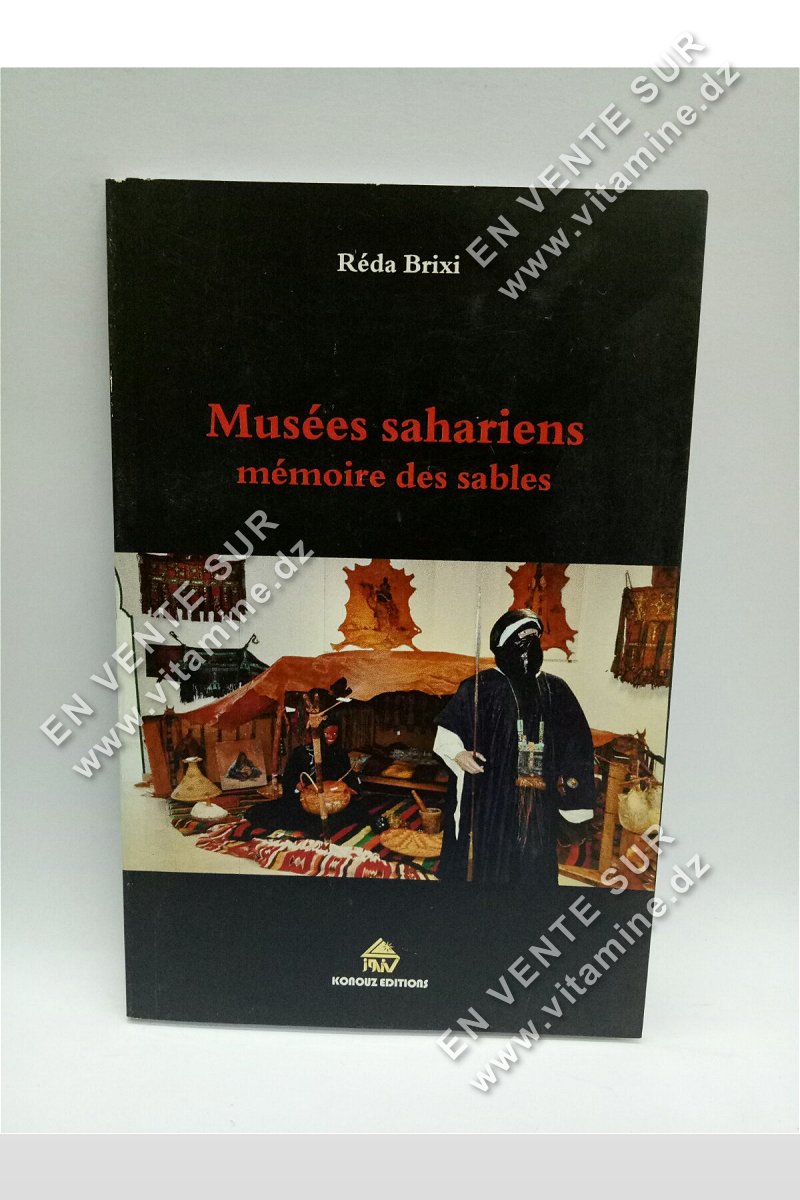 Réda Brixi - Musées sahariens mémoire des sables 