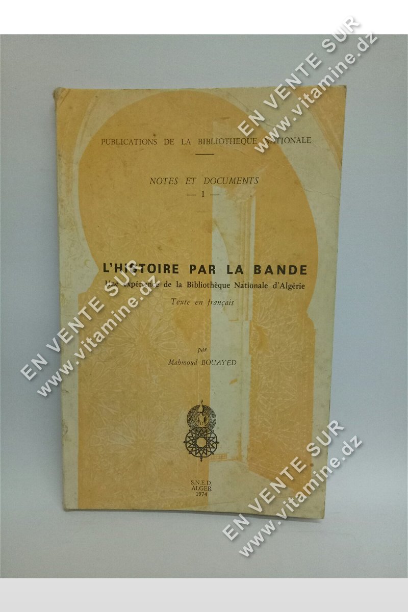 Mahmoud Bouayed - L'histoire par la bande une expérience de la bibliothèque nationale d'algérie