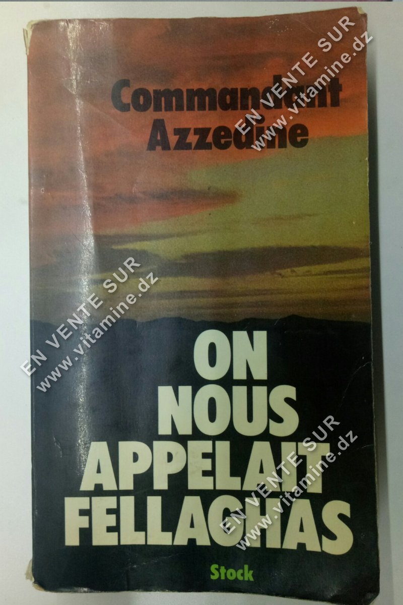 Commandant Azzedine - On nous appelait Fellaghas