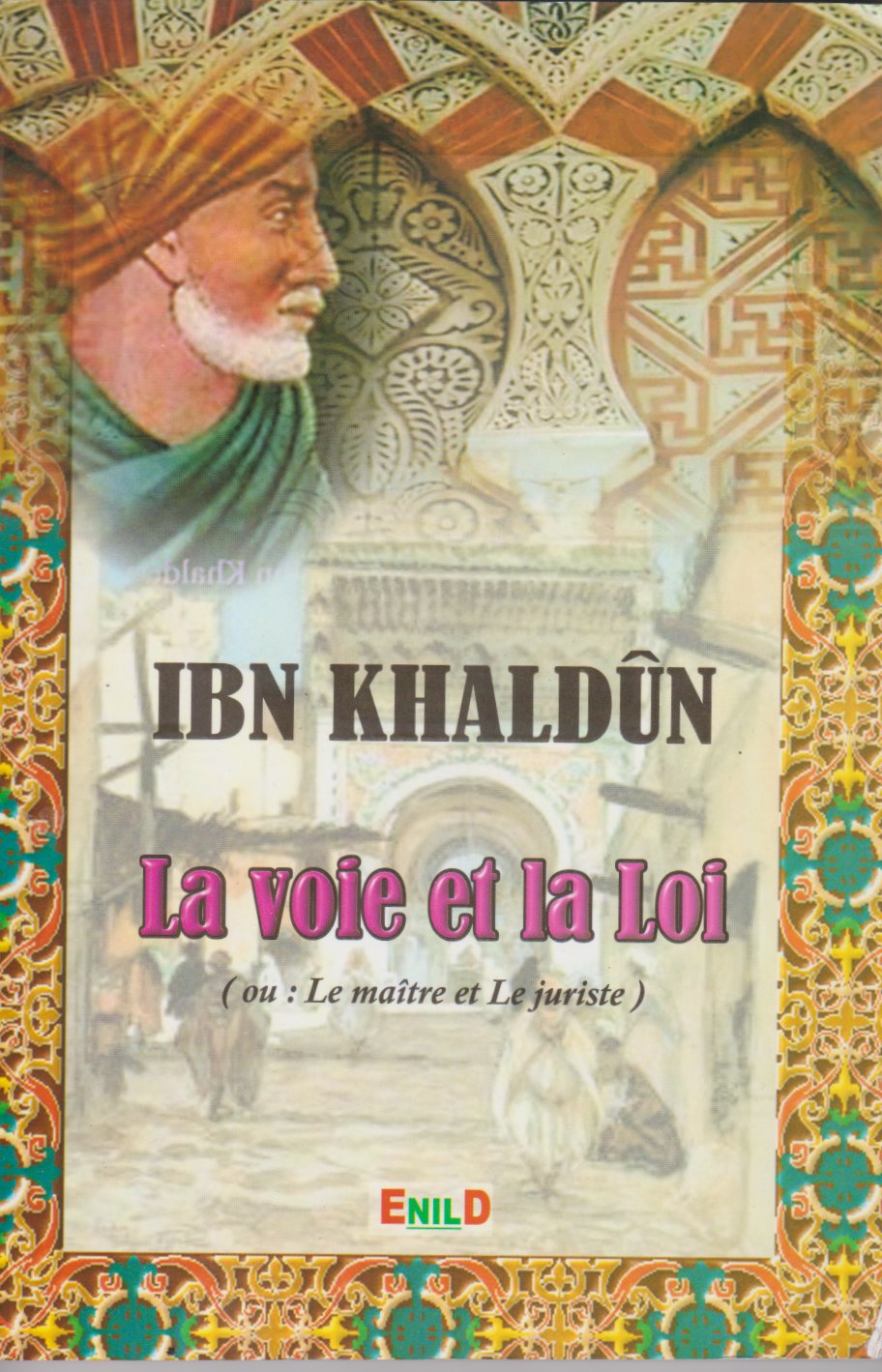 IBN KHALDÙN La voie et la Loi