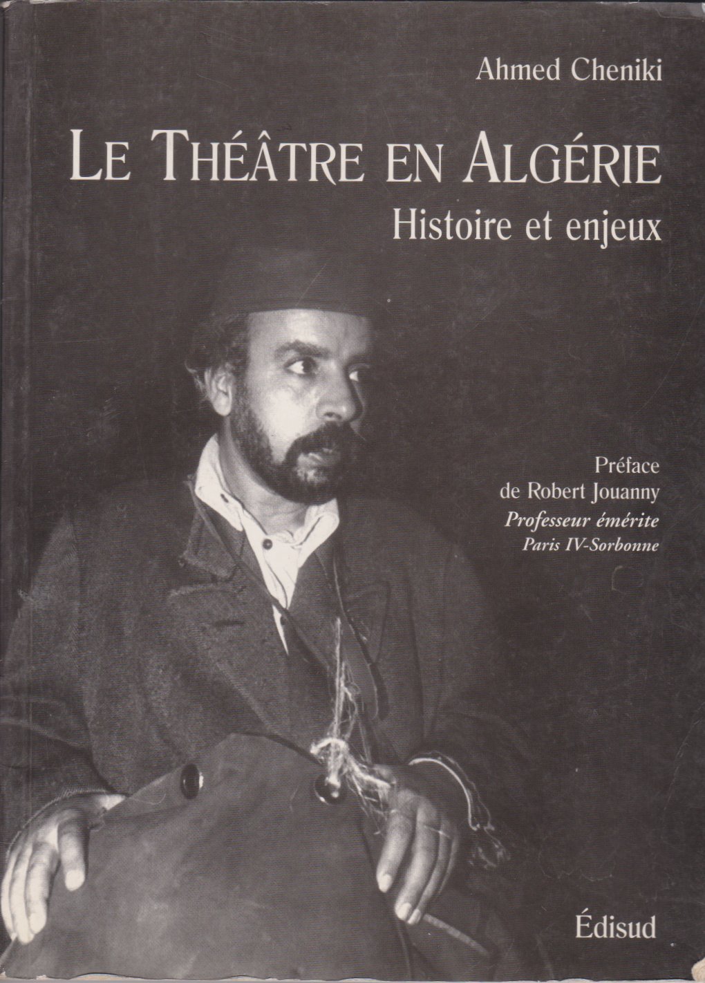 Ahmed Cheniki - LE THÉÀTRE EN ALGÉRIE Histoire et enjeux