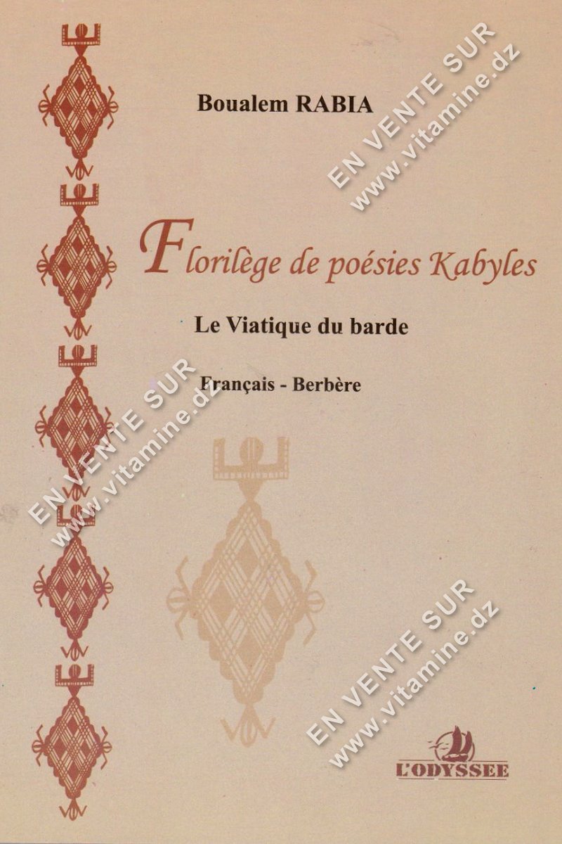 Boualem RABIA - Florilège de poésies Kabyles. Le Viatique du barde. Français - Berbère