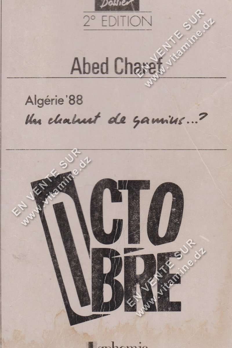 Abed Charef - Algérie Octobre 88. Un chahut de gamins?