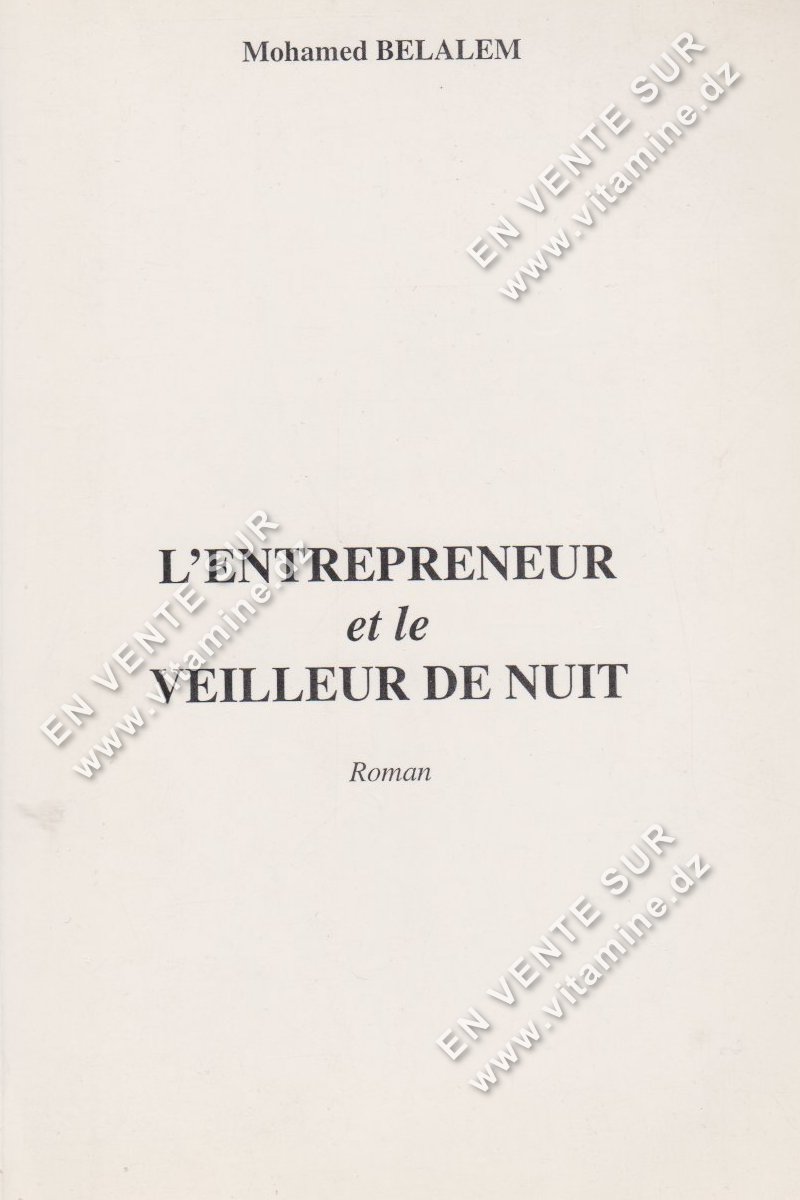 Mohamed BELALEM - L'ENTREPRENEUR et le VEILLEUR DE NUIT
