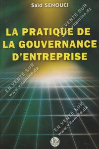 Saïd SENOUCI - LA PRATIQUE DE LA GOUVERNANCE D’ENTREPRISE