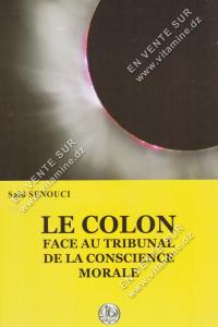 Saïd SENOUCI - LE COLON FACE AU TRIBUNAL DE LA CONSCIENCE MORALE