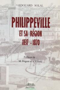EDOUARD SOLAL - PHILIPPEVILLE ET SA REGION 1837-1970
