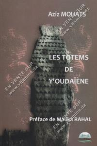 Aziz MOUATS - LES TOTEMS DE Y’OUDAÏÈNE