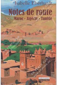 Isabelle Eberhardt - Notes de route, Maroc - Algérie - Tunisie
