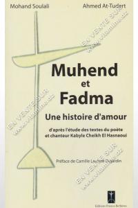 Mohand Soulali, Ahmed At-Tudert - Muhend et Fadma, Une histoire d’amour, D’après l’étude des textes du poète et chanteur Kabyle Cheikh El Hasnaoui