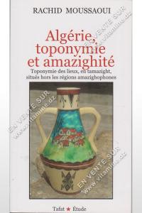 RACHID MOUSSAOUI - Algérie, toponymie et amazighité, Toponymie des lieux, en tamazight, situés hors les régions amazighophones