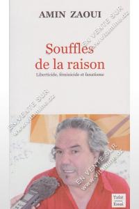 AMIN ZAOUI - Souffles de la raison, Liberticide, féminicide et fanatisme