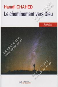 Hanaﬁ CHAHED - Le cheminement vers Dieu (Tome 2)