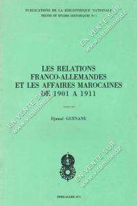 Djamal GUENANE - LES RELATIONS FRANCO-ALLEMANDES ET LES AFFAIRES MAROCAINES DE 1901 A 1911