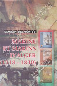 MOULAY BELHAMISSI - MARINE ET MARINS D'ALGER (1518 - 1830) 3 Tomes