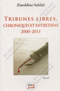 Zineddine Sekfali - TRIBUNES LIBRES, CHRONIQUES ET ENTRETIENS 2000-2011