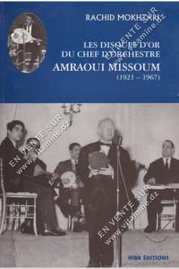 RACHID MOKHTARI - LES DIQUES D'OR DU CHEF D'ORCHESTRE AMRAOUI MISSOUM (1921-1967)
